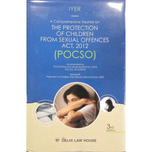Iyer's The Protection of Children from Sexual Offences Act, 2012 (POCSO - HB) by Delhi Law House [3rd Edn. 2023]